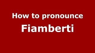 How to pronounce Fiamberti