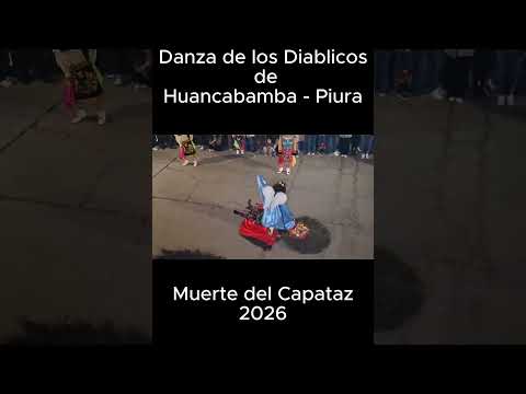 La Muerte del Capataz: Danza de los Diablicos de Huancabamba 2026