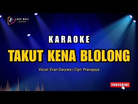 Karaoke Takut Kena Blolong - Evan Daryata | Lagu Bali Karaoke
