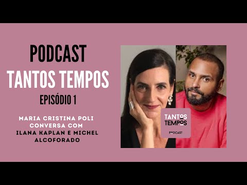 Podcast Tantos Tempos Episódio 1- Ilana Kaplan e Michel Alcoforado