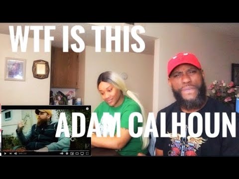 WTF IS THIS!!! ADAM CALHOUN- RACISM REACTION