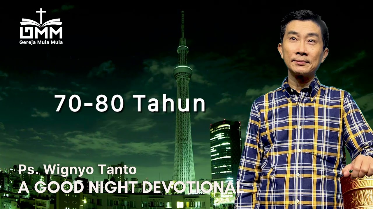 a Good Night Devotional | 70-80 Tahun | Ps. Wignyo Tanto