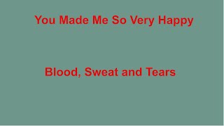 You Made Me So Very Happy -  Blood, Sweat &amp; Tears - with lyrics