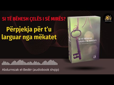Largimi nga mëkatet 6-17 (Si të bëhesh çelës i së mirës?) audiobook shqip - Drita e besimit
