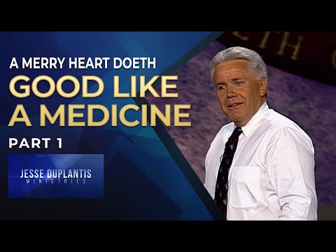 A Merry Heart Doeth Good Like A Medicine, Part 1 | Jesse Duplantis