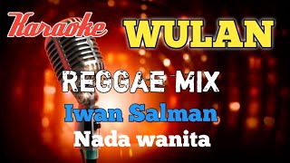 Download lagu Wulan Iwan Salman karaoke reggae mix nada wanita mp3