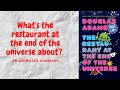Restaurant at the end of the earth, by Douglas Adams, an animated summary.
