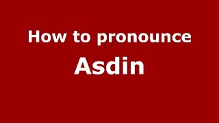 How to pronounce Asdin
