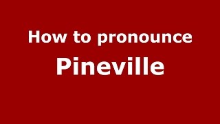 How to pronounce Pineville