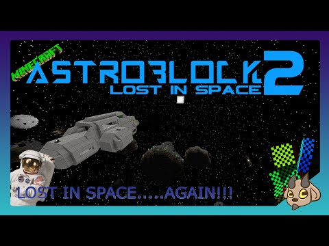 AstroBlock 2 Beta. Episode 1:  Lost In Space.....AGAIN!!!