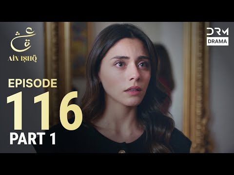 Turkish Drama in Urdu | Ain Ishq | Episode 116 - Part 1 | One Love | UD1O