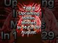 Top 8 Upcoming Indian Movies In 14 To 29 August 2025