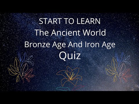 Start To Learn The Ancient World Bronze Age and Iron Age Quiz