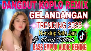 Download lagu GELANDANGAN/SATU JAM NONSTOP DANGDUT KOPLO REMIX TRENDING VIRAL TIKTOK mp3