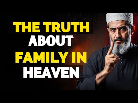 The TRUTH About Family in Heaven: Will We Know Each Other? | ISLAM