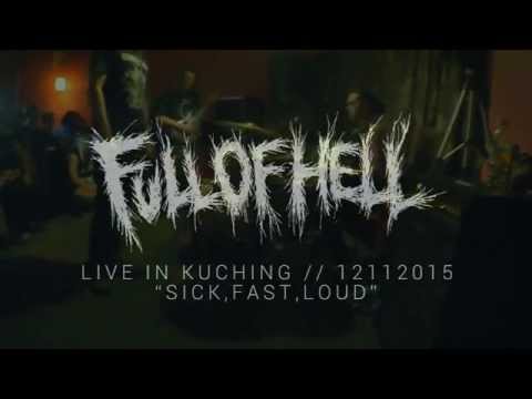 FULL OF HELL @ KUCHING (PART 1) // SICK, FAST, LOUD // 12112015