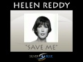 Save Me - Helen Reddy