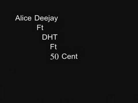 alice deejay, ft dht, ft 50 cent ( dj scooba )