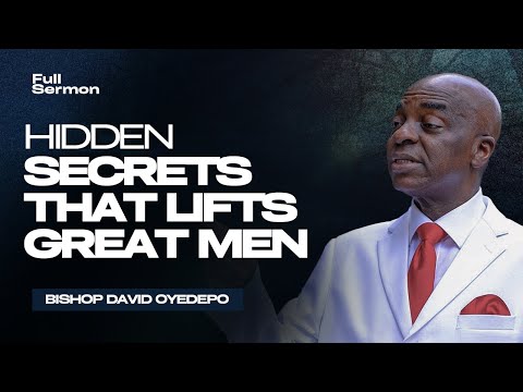 The Hidden Secret That LIFTS ORDINARY Men to Greatness! | Bishop David Oyedepo