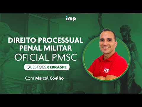 Direito Processual Penal Militar PMSC, questões Cebraspe - com Maicol Coelho