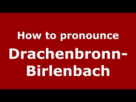 How to pronounce Drachenbronn-Birlenbach (French/France) - PronounceNames.com