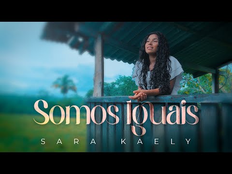 Somos Iguais - Sara Kaely