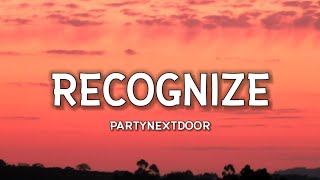 PARTYNEXTDOOR - Recognize (Lyrics) (feat. Drake) &quot;Who do you f**k in the city when I&#39;m not there?&quot;