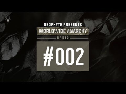 002 | Neophyte presents: Worldwide Anarchy Radio