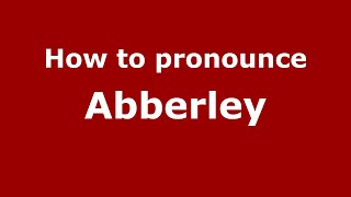 How to pronounce Abberley