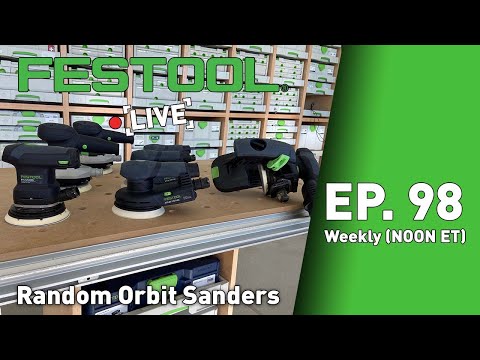 Festool Live Episode 98 - Random Orbit Sanders