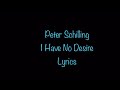 Peter Schilling - I Have No Desire (Lyrics)