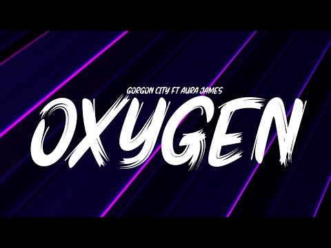 Gorgon City - Oxygen ft Aura James (Lyrics)