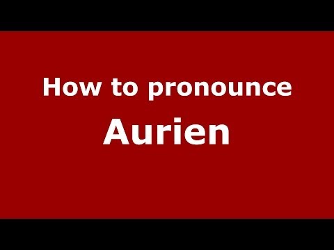 How to pronounce Aurien (French) - PronounceNames.com