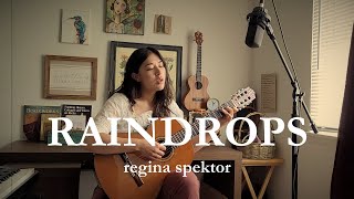Raindrops - Regina Spektor (cover) with Chords &amp; Lyrics