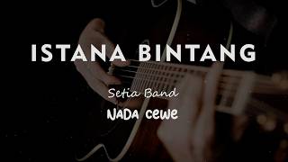 Download lagu ISTANA BINTANG // Setia Band // KARAOKE GITAR AKUSTIK NADA CEWE ( FEMALE ) mp3