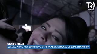 Gustavo Mioto fala sobre novo EP &#39;Pé na Areia&#39; e emoção de estar em Curitiba