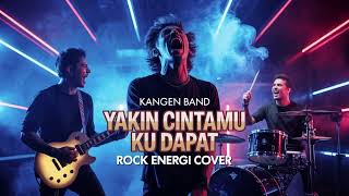 Download lagu Yakin Cintamu Kudapat – Kangen Band | Versi Cover Rock Energi mp3