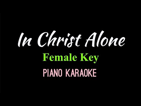 In Christ Alone (I Place My Trust) | FEMALE KEY | Piano Karaoke by Aldrich Andaya | @themusicianboy