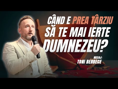 Cand e prea tarziu sa te mai ierte Dumnezeu | Toni Berbece | Biserica Profides Bucuresti