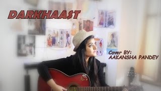 DARKHAAST (Shivaay)|Arijit Singh|Sunidhi Chauhan|Cover By AAKANSHA PANDEY