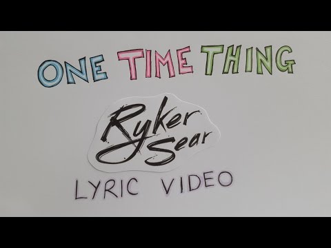 Ryker Sear - One Time Thing (Lyric Video)