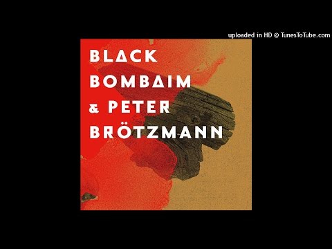 Black Bombaim & Peter Brötzmann - Part IV