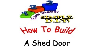 preview picture of video 'How To Build A Shed Door: Made Simple'
