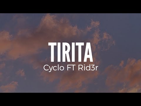Tirita Letra ||Cyclo Ft Rid3r||