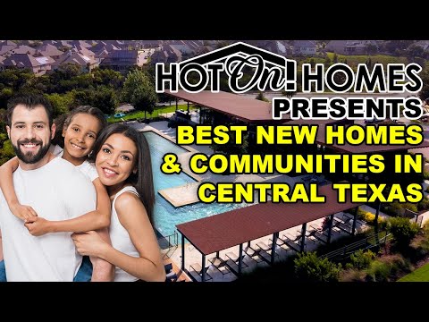 The Best New Homes in Central Texas Presented by Hot On! Homes
