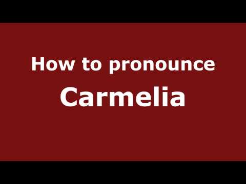 How to Pronounce Carmelia - PronounceNames.com