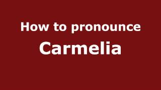 How to pronounce Carmelia
