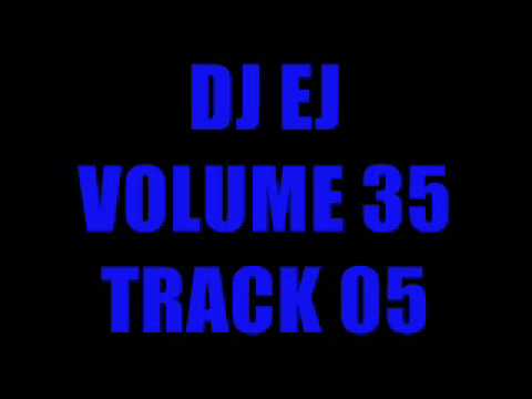 DJ EJ VOLUME 35 - TRACK 5