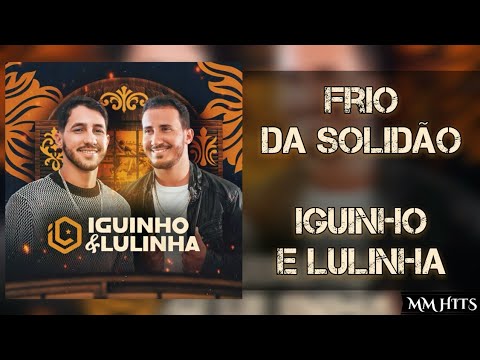 FRIO DA SOLIDÃO - Iguinho e Lulinha (Áudio Oficial)
