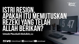 Download lagu Istri Resign Dari Pekerjaan Apakah Salah Karena Memutuskan Rezeki yang Telah Allah Berikan? mp3
